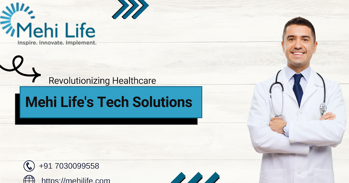 Revolutionizing Healthcare Mehi Life's Tech Solutions