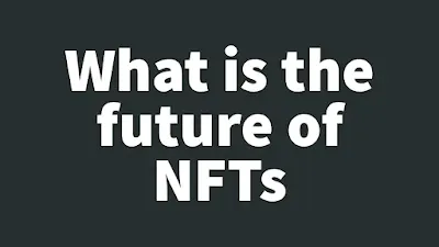 What is the future of NFTs