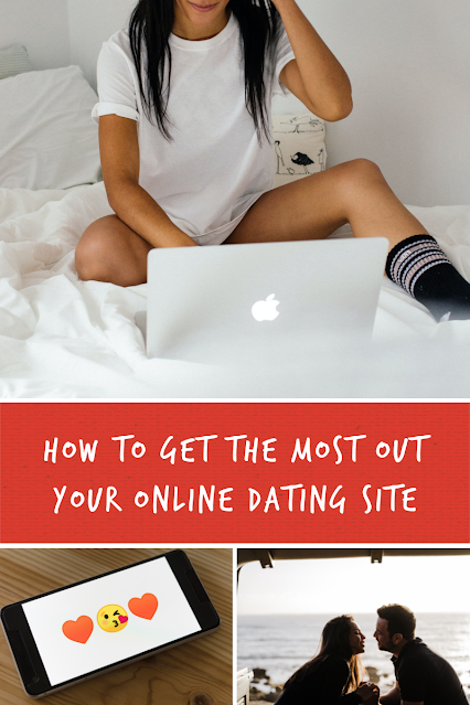 How to Get the Most Out Your Online Dating Site