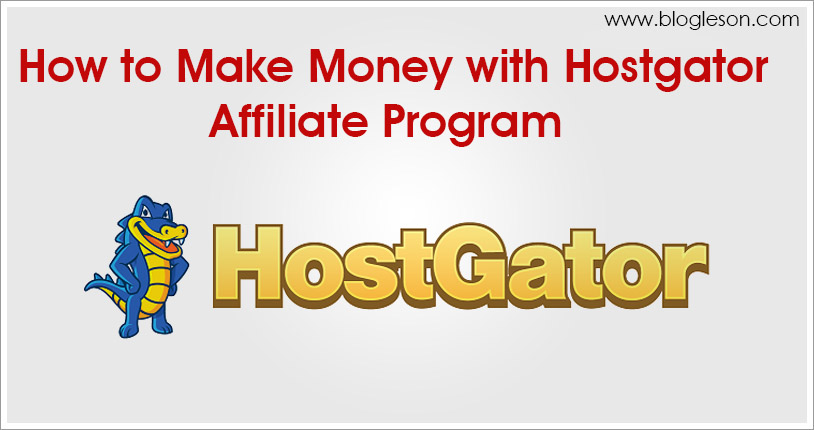 How to Make Money with Hostgator Affiliate Program