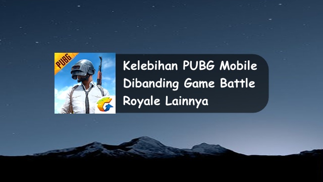  kali ini aku akan membahas perihal kelebihan game PUBG Mobile di bandingkan dengan game  √ Kelebihan PUBG Mobile dari Game Battle Royale Lainnya