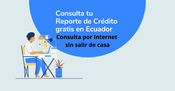 Cómo consultar el historial crediticio gratis en Ecuador (RDC)