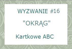 http://kartkoweabc.blogspot.com/2014/08/wyzwanie-16-o-jak-okrag.html