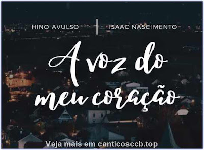 Hinos avulsos CCB 2023 | A voz do meu coração | Isaac Nascimento