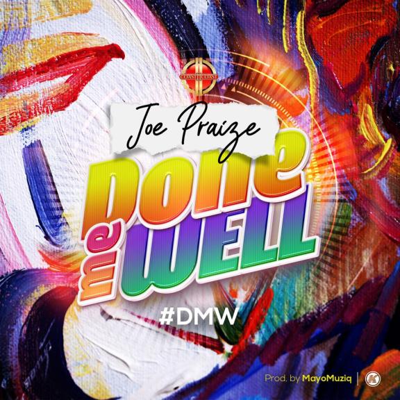 Joe Praize – Done Me Well