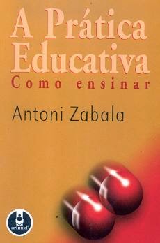  "A prática educativa: como ensinar" Antoni Zabala 