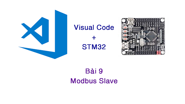 Học lập trình STM32 với Visual Code | Bài 9: Modbus Slave