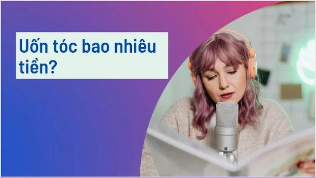 Uốn tóc bao nhiêu tiền