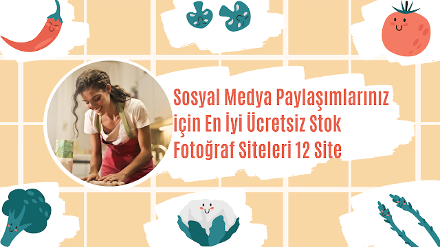 Sosyal Medya Paylaşımlarınız için En İyi Ücretsiz Stok Fotoğraf Siteleri 12 Site