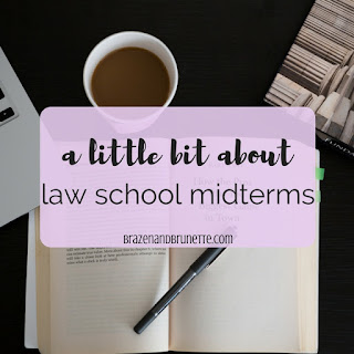 law school midterms. law school blog. law student blogger | brazenandbrunette.com