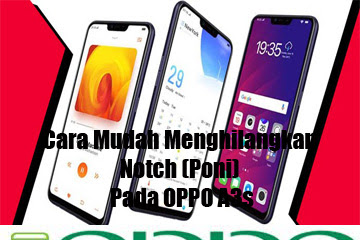 √ Cara Gampang Menghilangkan Notch (Poni) Pada Oppo A3s