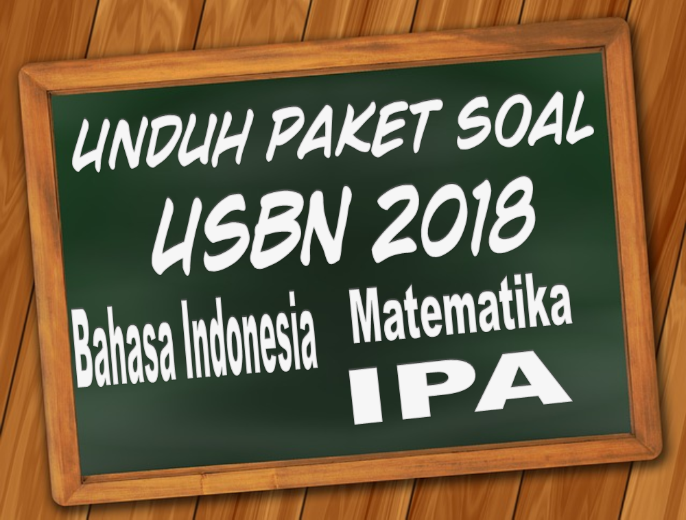 Paket Soal Usbn 2018 Bahasa Indonesia Matematika Dan Ipa Sesuai