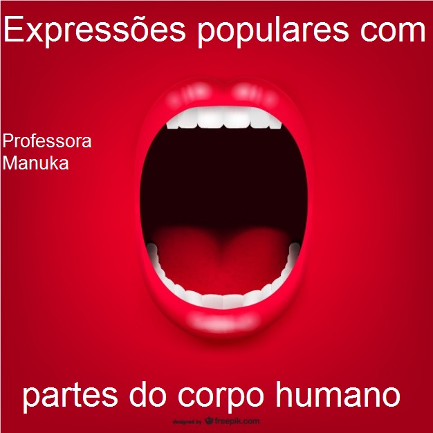 Expressões populares com nome de partes do corpo humano