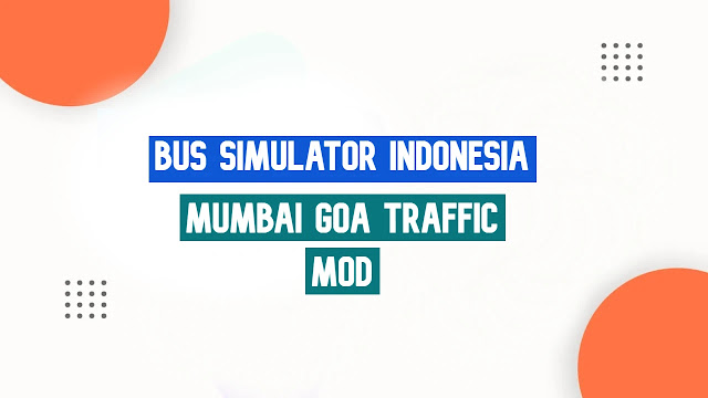 Download Mumbai Goa Traffic Mod + Obb File & Apk For Bus Simulator Indonesia (BUSSID)