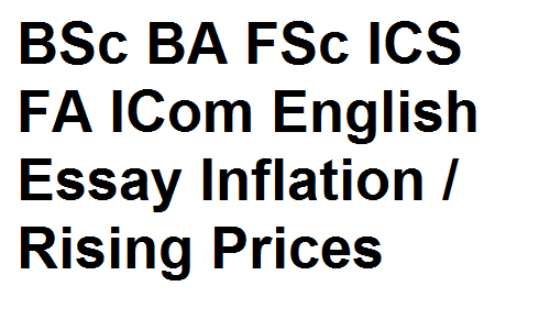 BSc BA FSc ICS FA ICom English Essay Inflation / Rising Prices