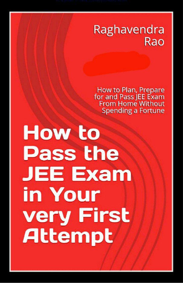 How to Pass JEE Exam in your very first Attempt by Raghavendra Rao