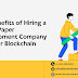 The Benefits of Hiring a White Paper Development Company for Your Blockchain Project