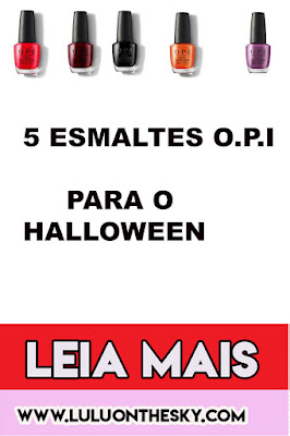 5 Esmaltes O.P.I para o dia das bruxas