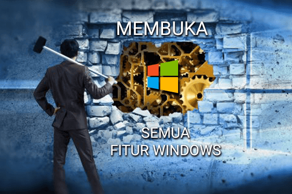 Membuka Semua Fitur Windows di Komputer