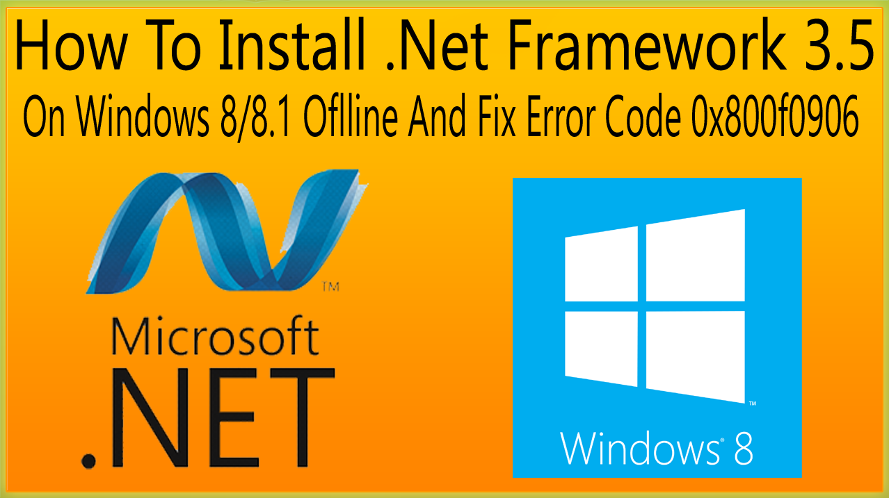 How To Install .Net Framework 3.5 On Windows 8/8.1 Offline ...