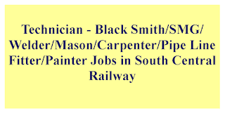 Technician - Black Smith/SMG/Welder/Mason/Carpenter/Pipe Line Fitter/Painter Jobs in South Central Railway