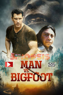 Sinopsis Man vs Bigfoot