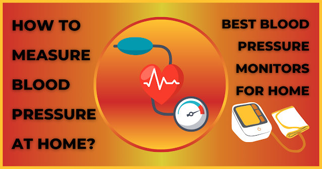 How To Measure Blood Pressure At Home? BEST BP MONITORS FOR HOME.