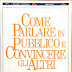 Come Parlare in Pubblico e Convincere Altri. Dale Carnegie