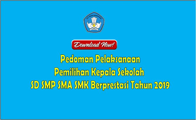 Juknis Pendaftaran Pemilihan Kepala Sekolah SD SMP SMA dan SMK Berprestasi 2019