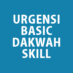 URGENSI BASIC DAKWAH SKILL - MAKALAH NIH