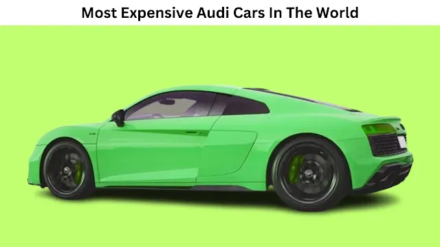 Most Expensive Audi Cars In The World