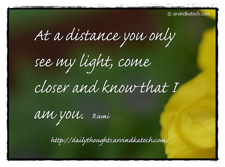 Rumi, Daily Quote, Light, Distance, closer