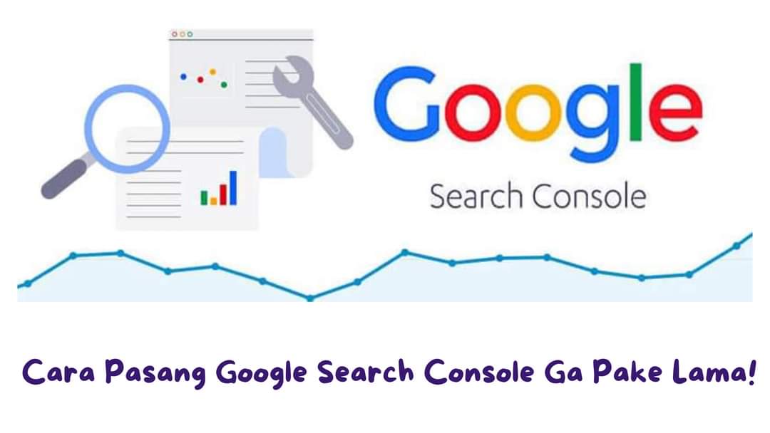 Cara Pasang Google Search Console Ga Pake Ribet