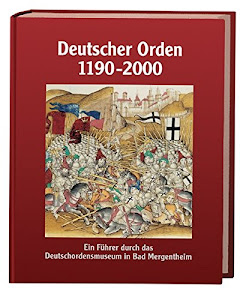 Deutscher Orden 1190-2000: Ein Führer durch das Deutschordensmuseum in Bad Mergentheim