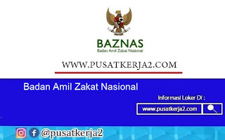 Lowongan Kerja SD SMP SMA D3 S1 Badan Amil Zakat (BAZNAS) Desember 2020