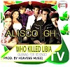 Alisco GH- Who Killed Libia prod by Heaven's Musik (Download)