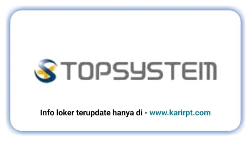 Info Loker PT Topsystem Asia Base MM2100