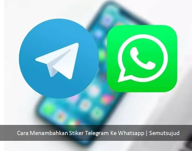 Cara Menambahkan Stiker  Telegram  ke  WhatsApp  Semutsujud 