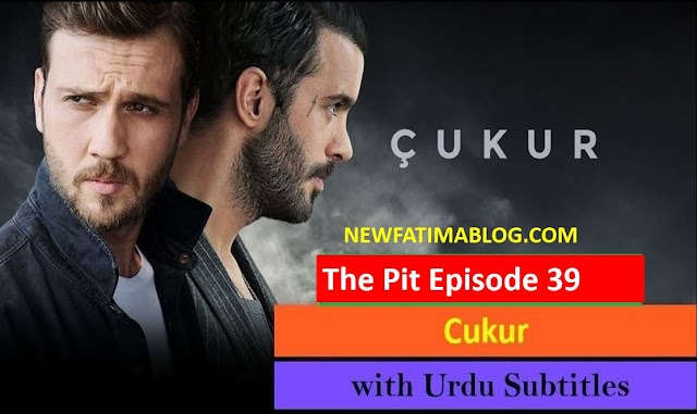   The Pit Cukur Episode 39 with Urdu Subtitles