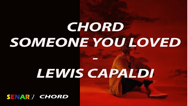 chord someone you loved chordtela. chord someone you loved female. someone you loved chord piano. someone you loved chord ukulele. chord gitar someone you loved lewis capaldi. kunci gitar mudah