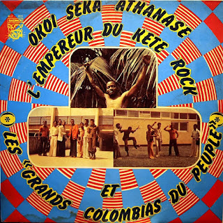 Okoi Seka Athanase Et Les Grands Colombias Du Peuple "L'Empereur Du Kete Rock"1977 Ivory Coast Afro Beat,Hiighlife,Soukous