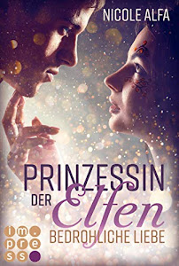 Prinzessin der Elfen 1: Bedrohliche Liebe: Bestseller Fantasy-Liebesroman in fünf Bänden