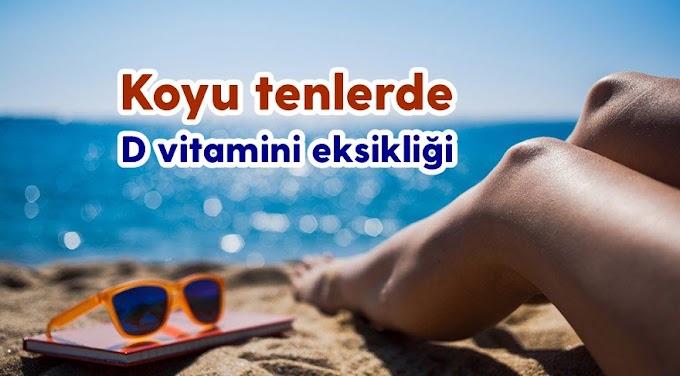 Koyu ten D vitamini eksikliği sebebi