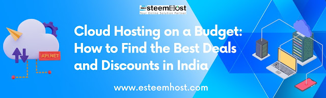 Cloud Hosting on a Budget: How to Find the Best Deals and Discounts in India