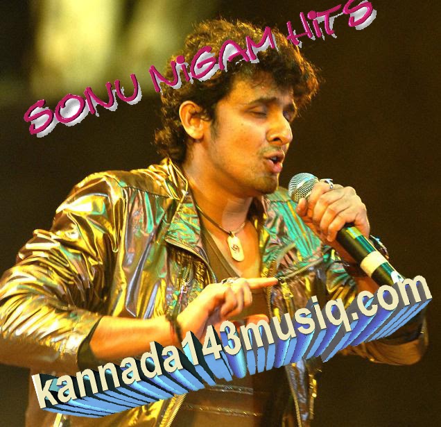 SONU NIGAM HITS KANNADA SONGS