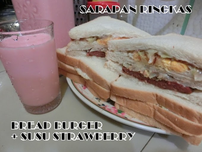 Sarapan ringkas; Bread Burger bersama Susu Strawberry