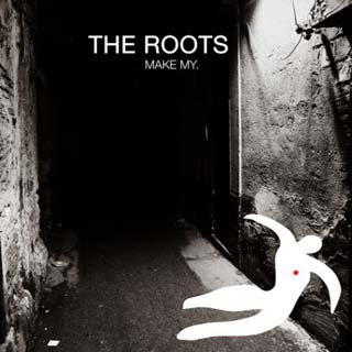 The Roots – Make My Lyrics | Letras | Lirik | Tekst | Text | Testo | Paroles - Source: musicjuzz.blogspot.com