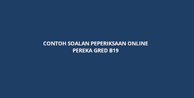 Contoh Soalan Peperiksaan Online Pereka Gred B19