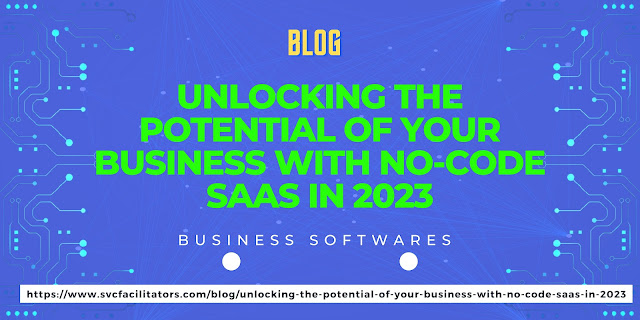 Unlocking The Potential Of Your Business With No-Code SaaS in 2023
