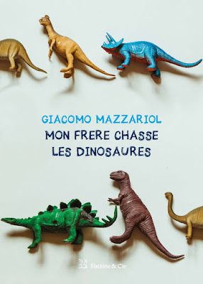 Mon frère chasse les dinosaures. Giacomo Mazzariol